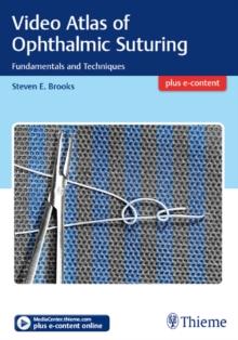 Video Atlas of Ophthalmic Suturing : Fundamentals and Techniques