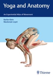 Yoga and Anatomy : An Experiential Atlas of Movement