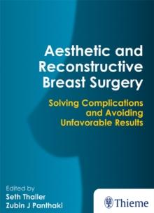 Aesthetic and Reconstructive Breast Surgery : Solving Complications and Avoiding Unfavorable Results