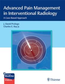 Advanced Pain Management in Interventional Radiology : A Case-Based Approach