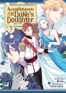 Accomplishments of the Duke's Daughter (Light Novel) Vol. 7