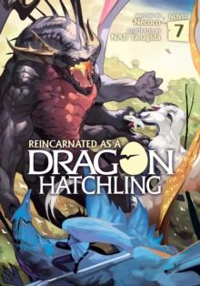 Reincarnated as a Dragon Hatchling (Light Novel) Vol. 7