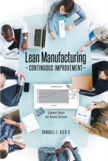 Lean Manufacturing Continuous Improvement : Common Sense, not Rocket Science