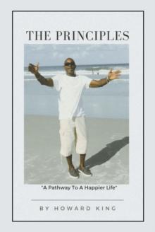 The Principles : A Pathway To A Happier Life