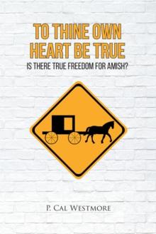 To Thine Own Heart Be True : Is There True Freedom for Amish?