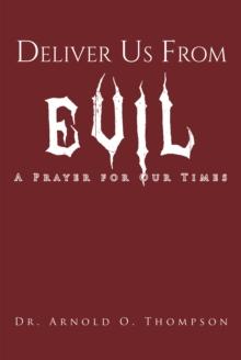 Deliver Us From Evil : A Prayer For Our Times