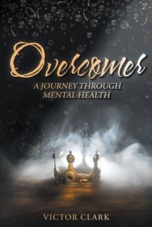 Overcomer : A Journey through Mental Health