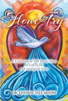 FloweTry : A Collection of 108 Poetic Flows on Life, Love, and Liturgical Issues