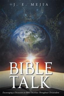 Bible Talk : Encouraging a Discussion on Bible Doctrines Throughout Christendom