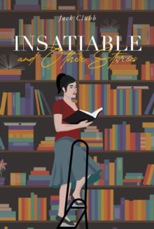 Insatiable : and other Stories