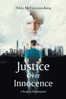 Justice Over Innocence : A Road to Redemption