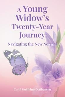 A Young Widow's Twenty-Year Journey : Navigating the New Normal