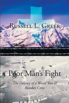 Poor Man's Fight : The Odyssey of a World War II Bomber Crew