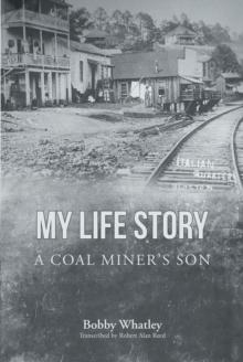 My Life Story : A Coal Miner's Son