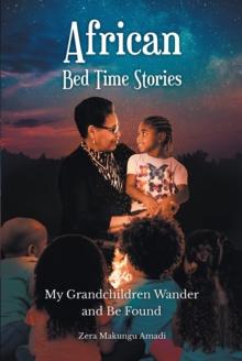 African Bed Time Stories : My Grandchildren Wander and Be Found