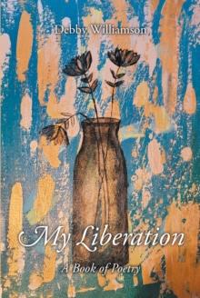 My Liberation : A Book of Poetry