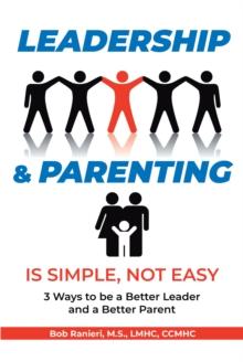 Leadership & Parenting is Simple, Not Easy