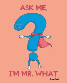 ASK ME, I'M MR. WHAT