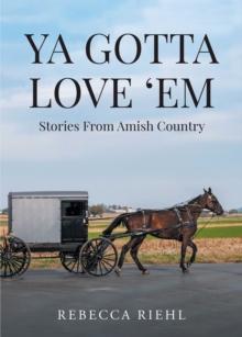 Ya Gotta Love 'Em:  Stories From Amish Country