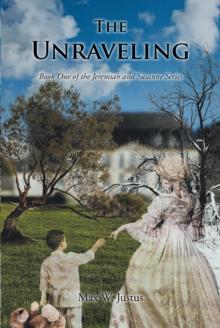 The Unraveling : Book One of the Jeremiah and Susanne Series