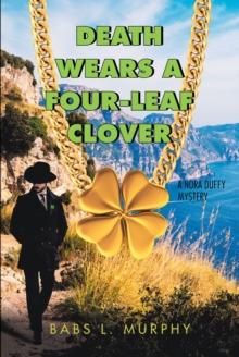 Death Wears a Four-Leaf Clover : A Nora Duffy Mystery