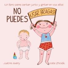 No puedes !usar bragas! : ?Un libro para cantar junto y gritar en voz alta!