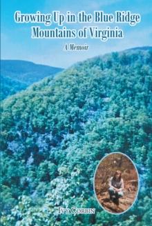 Growing Up in the Blue Ridge Mountains of Virginia : A Memoir