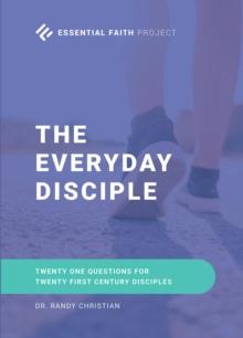 The Every Day Disciple : Twenty One Questions for Twenty First Century Disciples