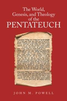 The World, Genesis, and Theology of the Pentateuch