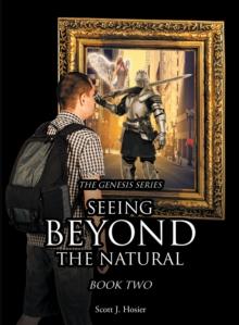 Seeing Beyond the Natural : Book Two