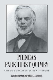 PHINEAS PARKHURST QUIMBY : Maine's Godfather of New Thought