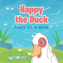 Happy the Duck : A Duck Out of Water