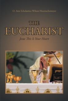 The Eucharist : Jesus This Is Your Heart