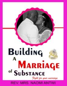 BUILDING A MARRIAGE OF SUBSTANCE