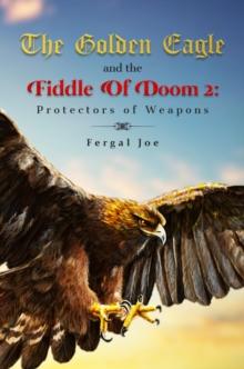 The Golden Eagle and the Fiddle of Doom 2 : Protectors of Weapons