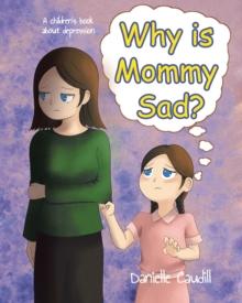 Why is Mommy Sad? : A children's book about depression