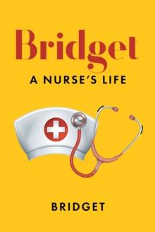 Bridget : A Nurse's Life