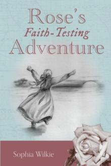 Rose's Faith-Testing Adventure