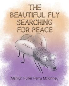 The Beautiful Fly : Searching for Peace