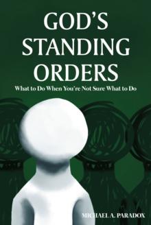 God's Standing Orders : What to Do When You're Not Sure What to Do