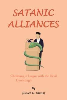 Satanic Alliances : Christians Unwittingly in League with the Devil