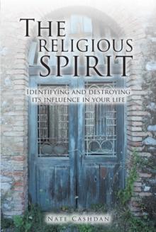 The Religious Spirit : Identifying and Destroying Its Influence in Your Life