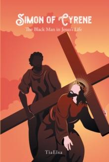 Simon of Cyrene : The Black Man in Jesus's Life