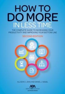 How to Do More in Less Time : The Complete Guide to Increasing Your Productivity and Improving Your Bottom Line, Second Edition