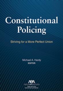 Constitutional Policing : Striving for a More Perfect Union