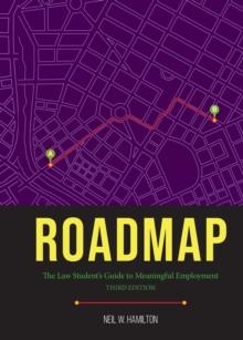 Roadmap : Roadmap: The Law Student's Guide to Meaningful Employment, Third Edition