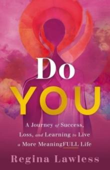 Do You : A Journey of Success, Loss, and Learning to Live a More Meaningfull Life