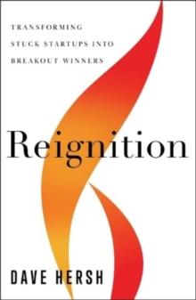 Reignition : Transforming Stuck Startups Into Breakout Winners