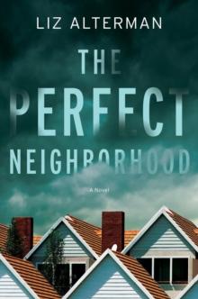 The Perfect Neighborhood : A Novel