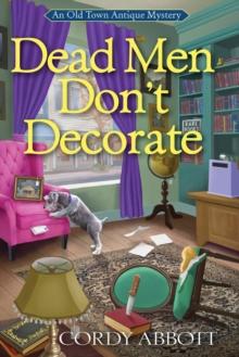 Dead Men Don't Decorate : An Old Town Antique Mystery #1